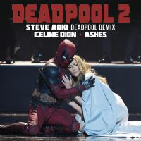Ashes (Steve Aoki Deadpool Demixes)