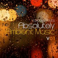 Absolutely Ambient Music Volume 1