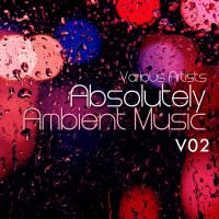 Absolutely Ambient Music Volume 2