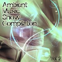 Ambient Music Show Compilation Vol. 2