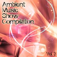 Ambient Music Show Compilation Vol. 3