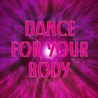 Dance For Your Body