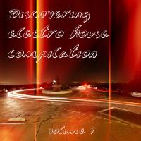 Discovering Electro House Compilation Volume 1