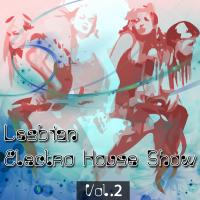 Lesbian Electro House Show Volume 2