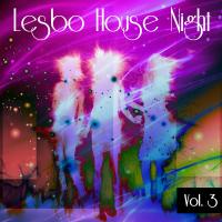 Lesbo House Night Vol. 3